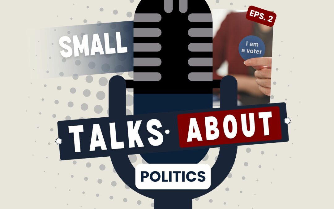 Small talks about … politics ep.2