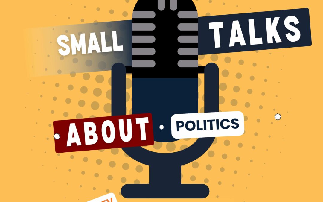 Small talks about … politics ep.4