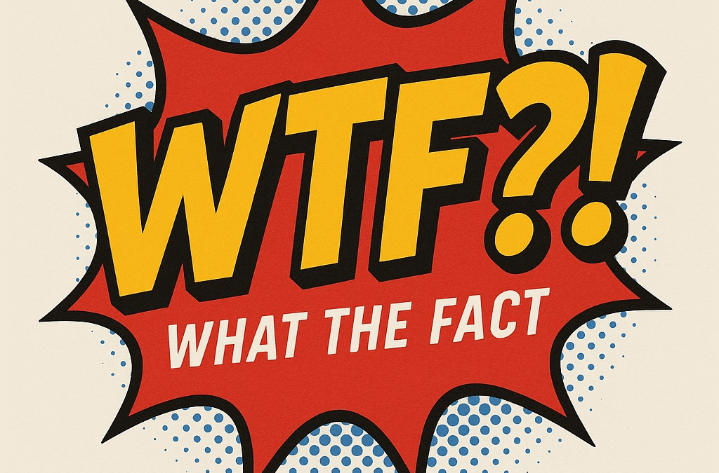 WTF: What The Fact ep.6