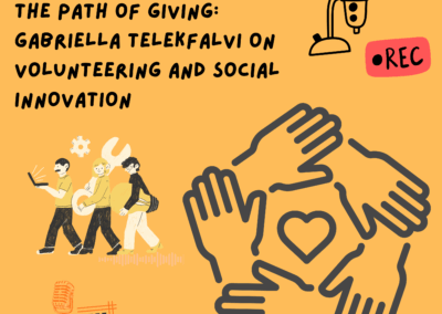 The Path of Giving: Gabriella Telekfalvi on Volunteering and Social Innovation