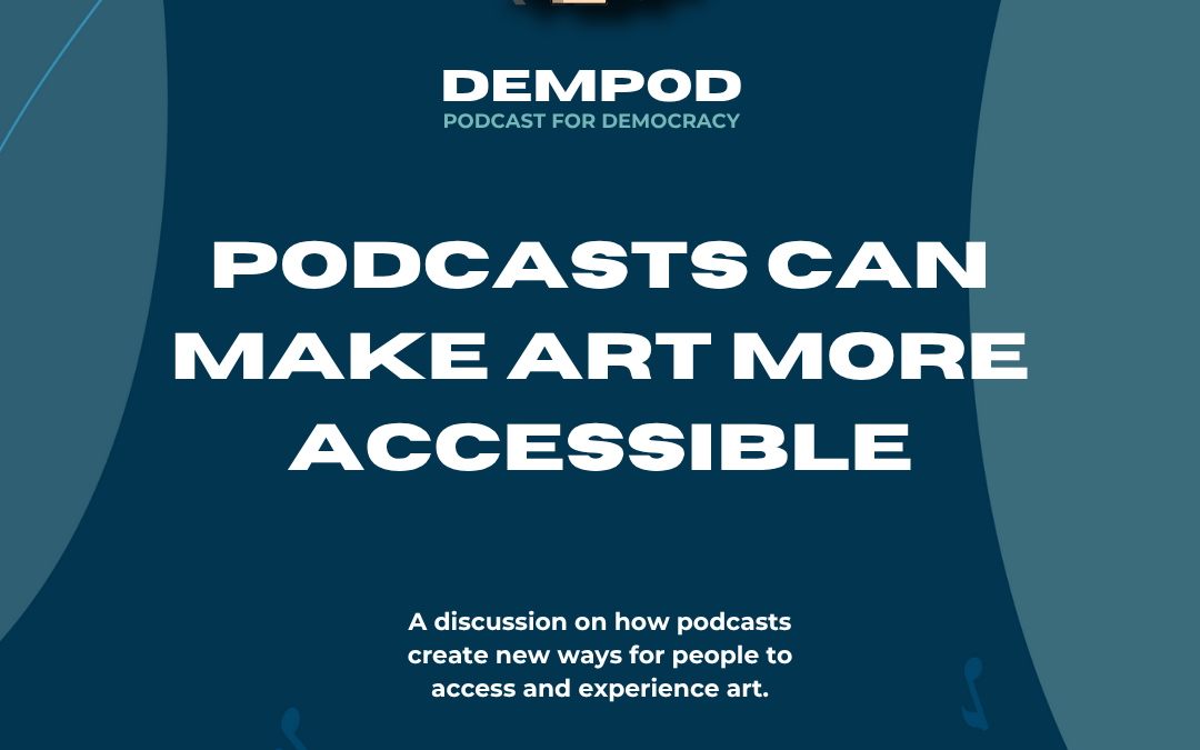 Podcasts can make art more accessible