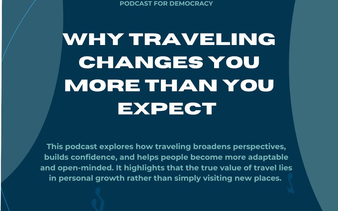 Why Traveling Changes You More Than You Expect