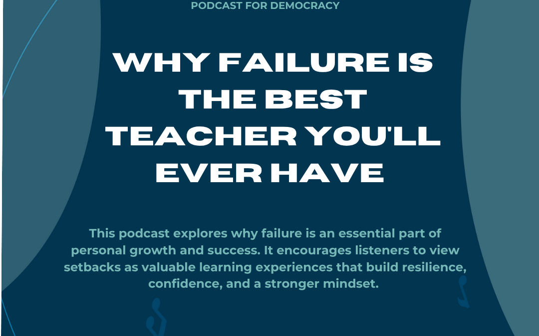 Why Failure Is the Best Teacher You’ll Ever Have