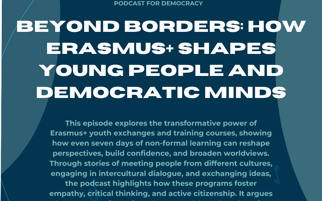 Beyond Borders: How Erasmus+ Shapes Young People and Democratic Minds