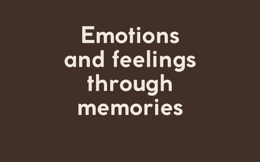 Emotions and feelings through memories